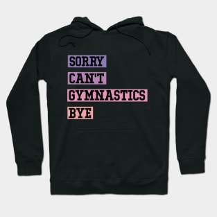 Sorry Can’t Gymnastics Bye Gymnastics Mom Hoodie